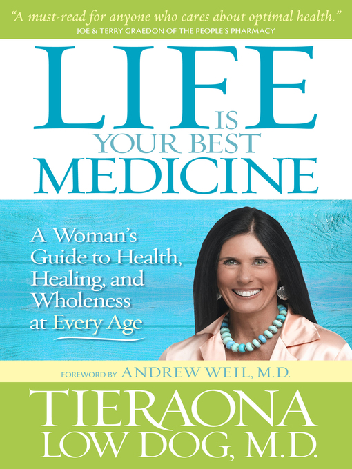Title details for Life Is Your Best Medicine by TIERAONA LOW DOG - Wait list